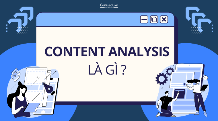 Content Analysis là gì ? Ứng dụng vào công việc như thế nào ?