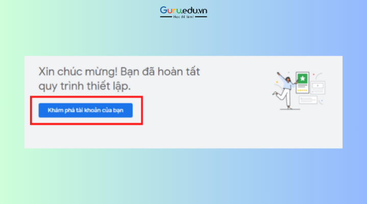 Bước uối cùng để tạo tài khoản MCC là chọn vào khám phá tài khoản của bạn