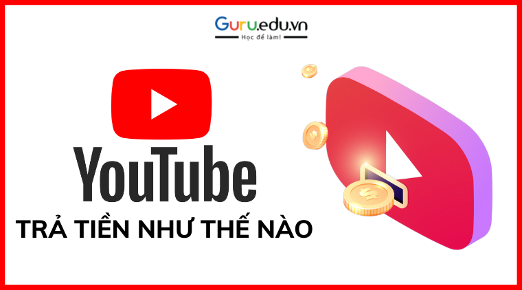 Youtube trả tiền như thế nào và bao nhiêu ? [NEW UPDATE]