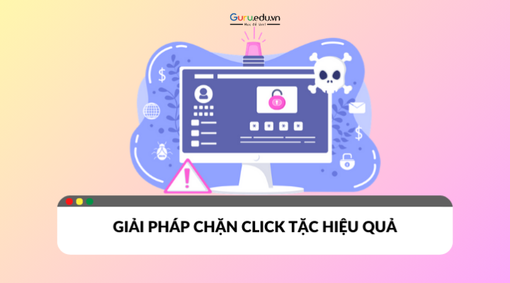 Giải pháp chặn click tặc hiệu quả