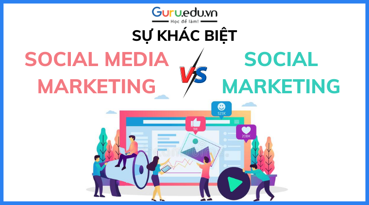 Sự khác nhau giữa Social Media Marketing và Social Marketing là gì?