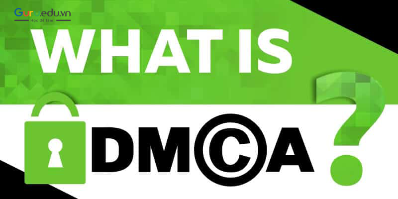 DMCA là gì? Làm thế nào để đăng ký DMCA cho website của bạn