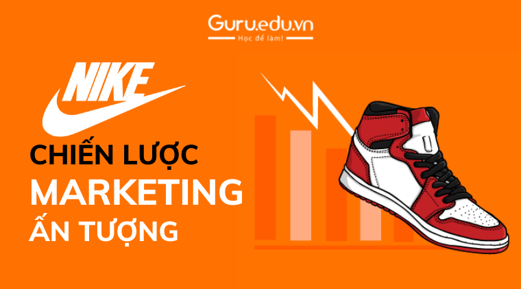 Những chiến lược Marketing đưa Nike trở thành thương hiệu ấn tượng