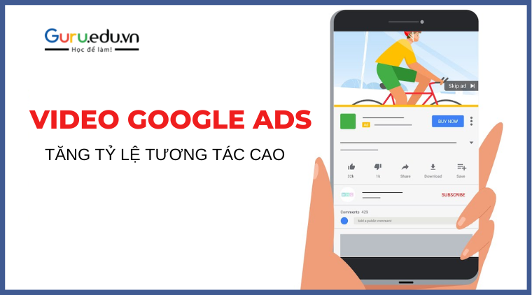Chiến dịch Video Google Ads tăng tỷ lệ tương tác cao