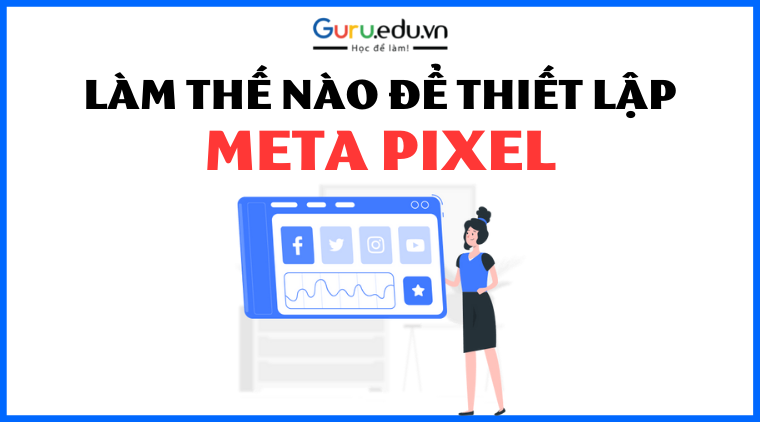 Làm thế nào để thiết lập Meta Pixel cho các quảng cáo?