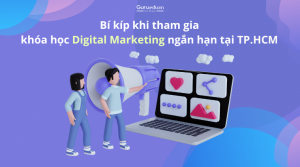 Bí kíp khi tham gia khóa học Digital Marketing ngắn hạn tại TPHCM