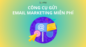 Bật mí top 5 công cụ gửi Email Marketing miễn phí