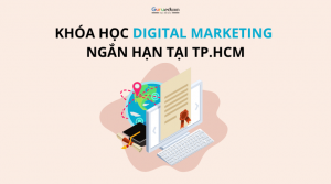 Cần biết gì trước khi tham gia những khóa học Digital Marketing?