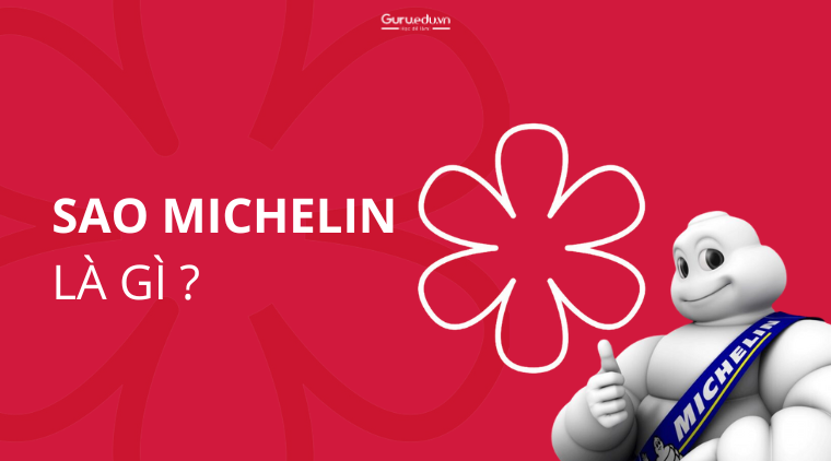 Sao michelin là gì ? Phân loại sao michelin