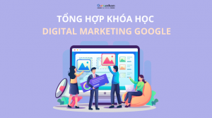 Tổng hợp những khóa học về Digital Marketing của Google
