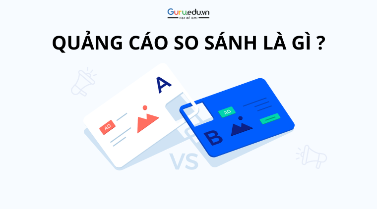 Quảng cáo so sánh là gì ? Tối ưu hóa chiến dịch quảng cáo hiệu quả