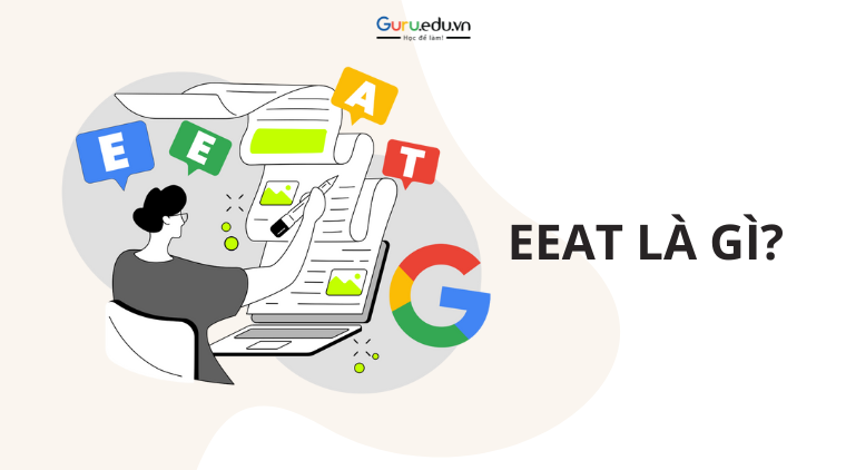 EEAT là gì ? Ảnh hưởng của EEAT đến thứ hạng trên công cụ tìm kiếm