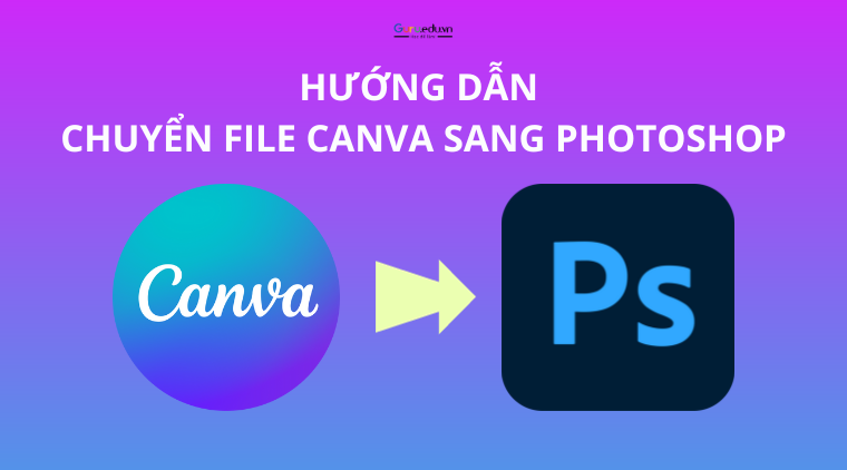 Làm cách nào để chuyển file Canva sang Photoshop?