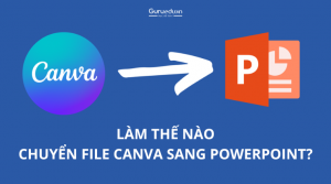 Hướng dẫn chuyển file Canva sang PowerPoint chỉ với vài bước đơn giản