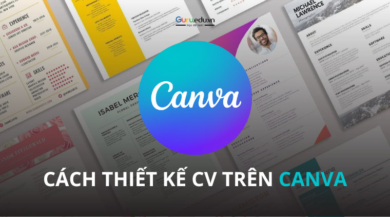 Hướng dẫn thiết kế CV trên Canva đẹp mắt, chuyên nghiệp trong 5 phút