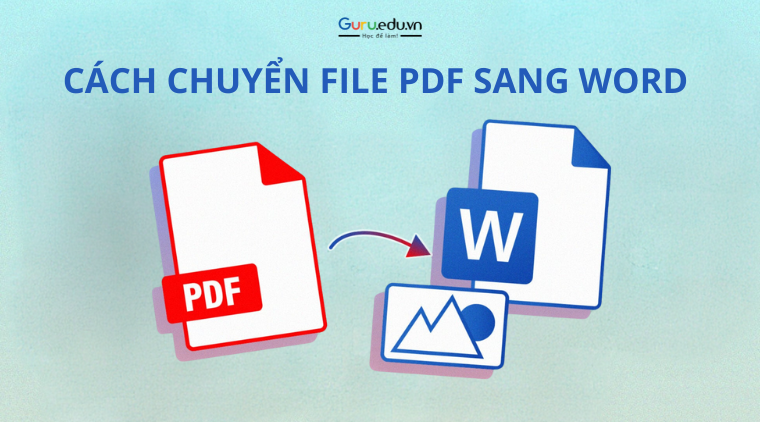 Hướng dẫn các bước đơn giản để chuyển file PDF sang file Word
