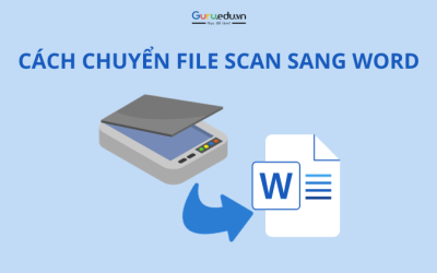 Chuyển file scan sang Word: Những cách đơn giản và hiệu quả