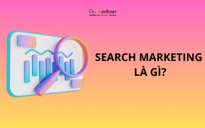 Search Marketing là gì? Tầm quan trọng và cách triển khai hiệu quả