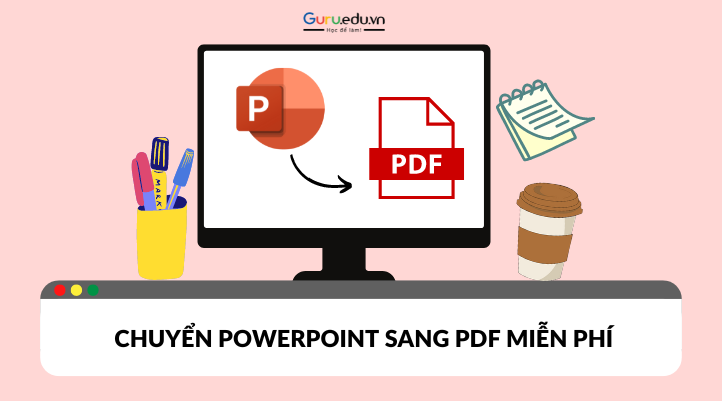 Các cách chuyển PowerPoint sang PDF dễ dàng thao tác