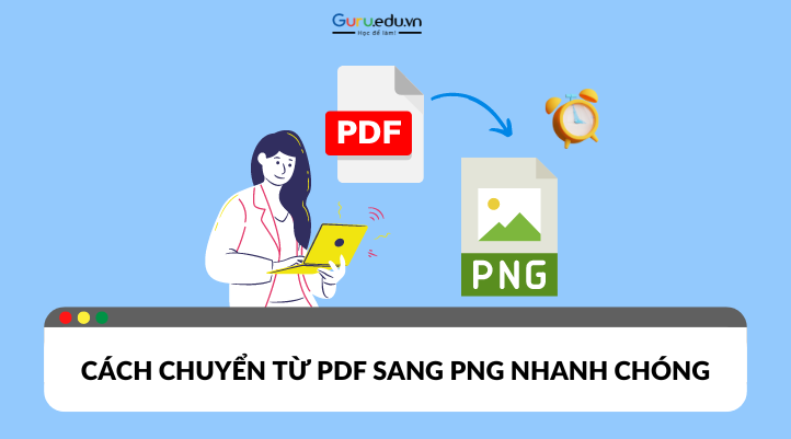 Chuyển từ PDF sang PNG giúp ít trong công việc và học tập