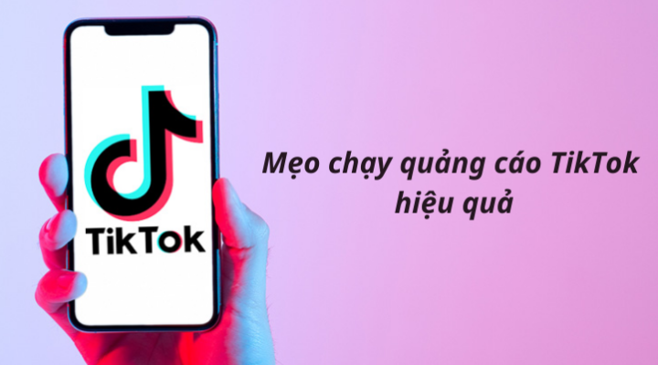 Một số mẹo chạy quảng cáo TikTok hiệu quả