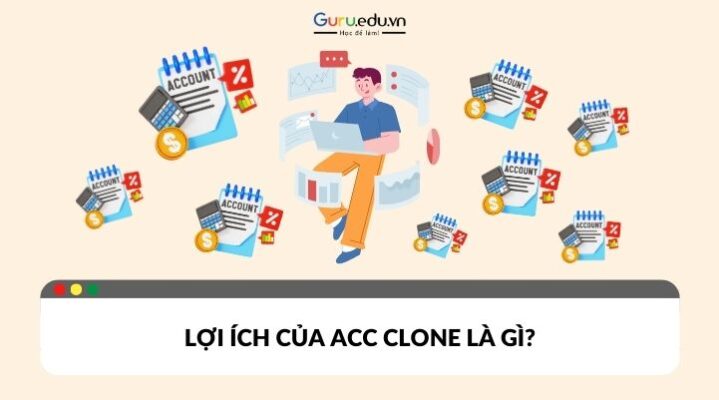 Lợi ích khi sử dụng acc clone là gì?