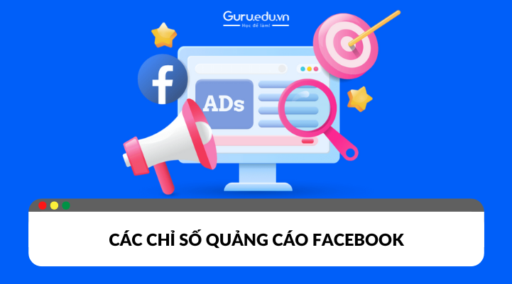 Các chhỉ số quảng cáo Facebook ảnh hưởng đến chiến lược tiếp thị số