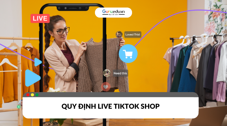 Quy định khi livestream TikTok Shop