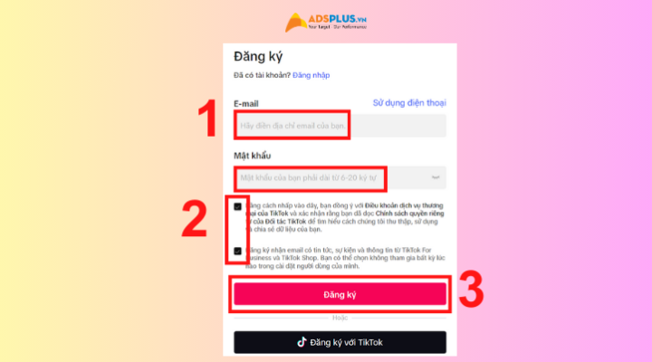 Nhập email và đặt mật khẩu để tiến hành tạo tài khoản quảng cáo TikTok