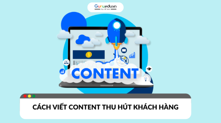 Cách viết content thu hút khách hàng