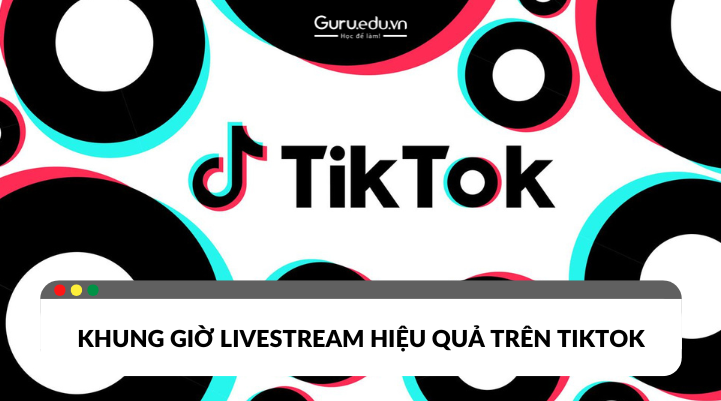 Gợi ý những khung giờ livestream hiệu quả trên TikTok