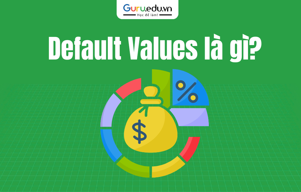 Default Values là gì?