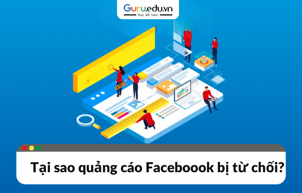 Bạn đã bao giờ tạo một bài quảng cáo trên Facebook, đợi cả ngày mà thấy hiện thông báo "quảng cáo bị từ chối" chưa? Cảm giác khó chịu, bối rối và thậm chí là… bực mình. Nhưng đừng lo! Đây là tình huống rất phổ biến, ngay cả các chuyên gia chạy quảng cáo lâu năm cũng từng gặp. Bài viết này sẽ giúp bạn: Hiểu vì sao quảng cáo Facebook bị từ chối. Cách kiểm tra và nhận biết sớm. Cách khắc phục dễ dàng. Quy trình Facebook xét duyệt. Hướng dẫn kháng cáo nếu bạn thấy bị từ chối sai. Giải đáp những thắc mắc thường gặp. Cùng tìm hiểu cùng Học viện Guru nhé.