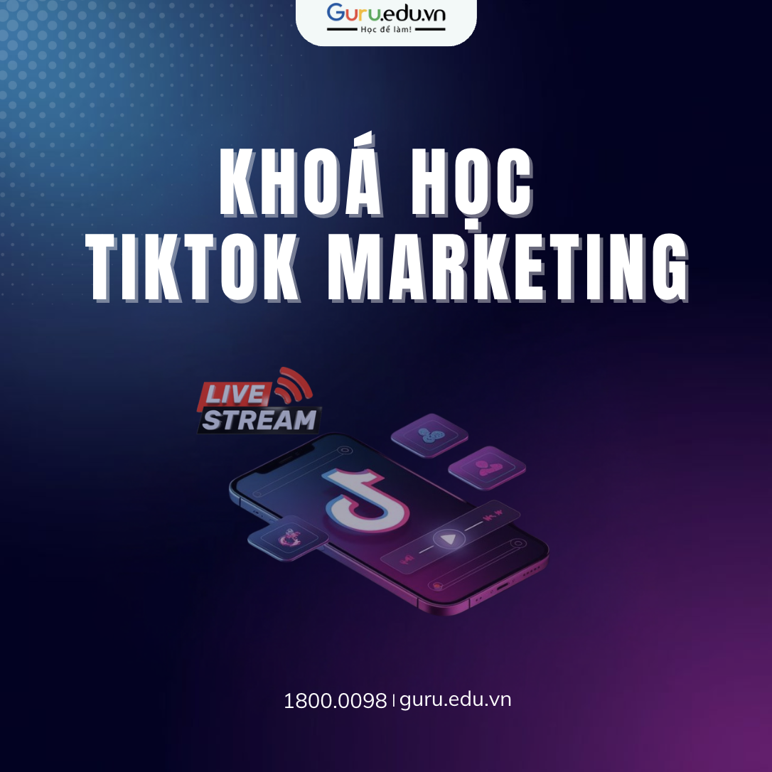 KHOÁ HỌC TIKTOK MARKETING - KỸ NĂNG VẬN HÀNH SÀN TỪ A-Z