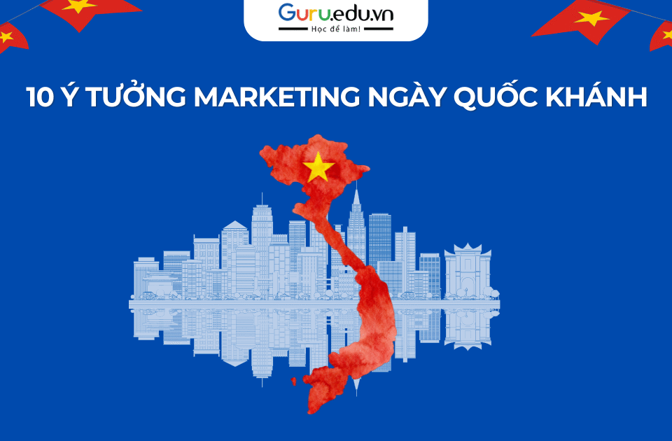 Top 10 Ý Tưởng Marketing Ngày Quốc Khánh (2/9) Cho Doanh Nghiệp Nhỏ