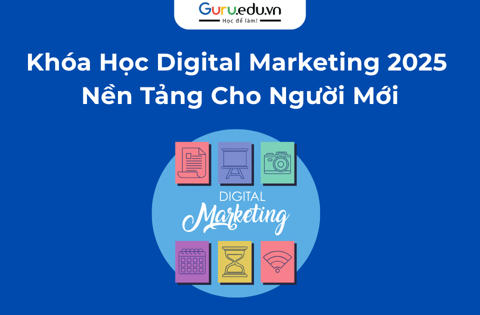 Khóa học Digital Marketing 2025 tại Guru giúp bạn xây nền tảng vững chắc, thành thạo quảng cáo và ứng dụng AI để bứt phá trong thời đại số.