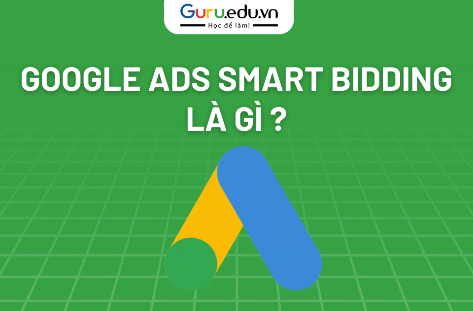 Google Ads Smart Bidding – Chiến lược tối ưu giá thầu tự động giúp tăng chuyển đổi và tiết kiệm ngân sách quảng cáo