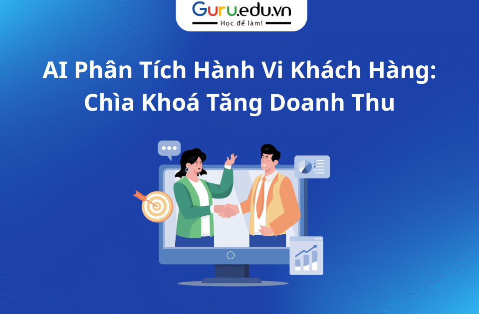 AI Phân Tích Hành Vi Khách Hàng: Chìa Khoá Tăng Doanh Thu