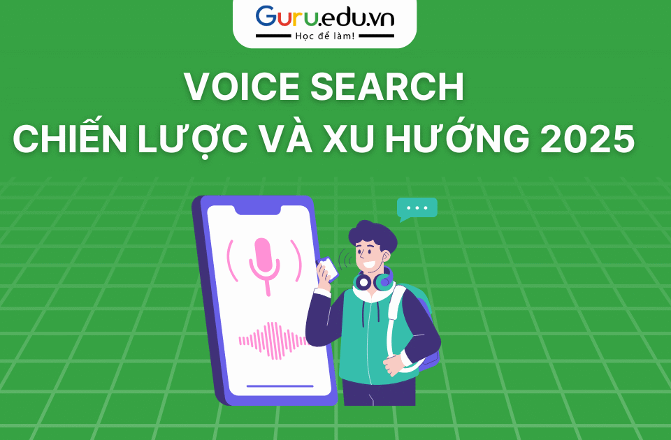 Chiến lược tối ưu tìm kiếm giọng nói (Voice Search) năm 2025 giúp doanh nghiệp cải thiện SEO và tiếp cận khách hàng hiệu quả