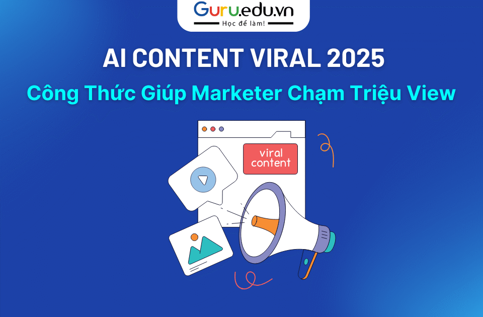 AI CONTENT VIRAL 2025- Công Thức Giúp Marketer Chạm Triệu View