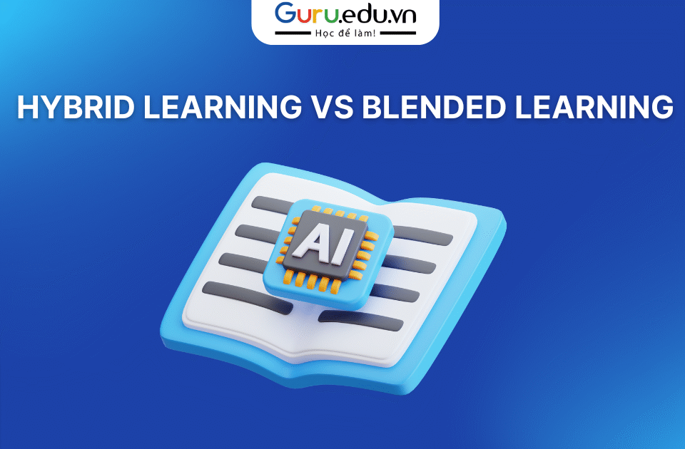 So sánh Hybrid Learning và Blended Learning
