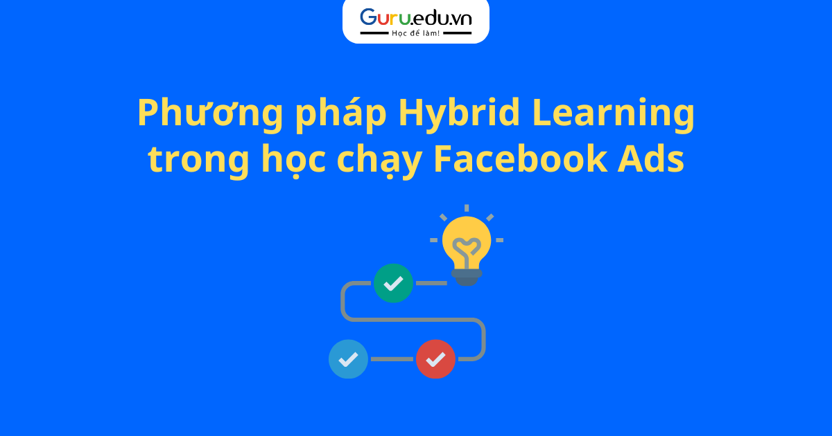 Phương pháp Hybrid Learning trong học chạy Facebook Ads