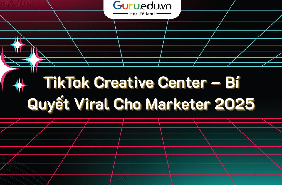 TikTok Creative Center – Bí Quyết Viral Cho Marketer 2025