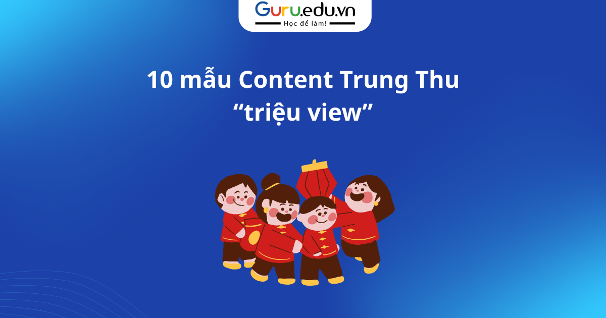 10 mẫu Content Trung Thu “triệu view”