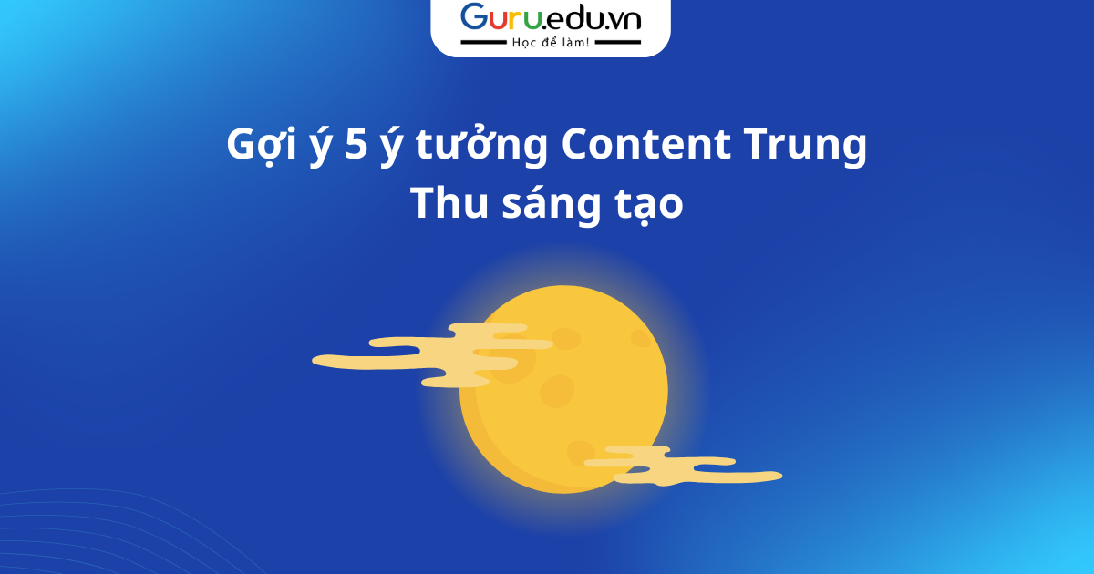 Gợi ý 5 ý tưởng Content Trung Thu sáng tạo