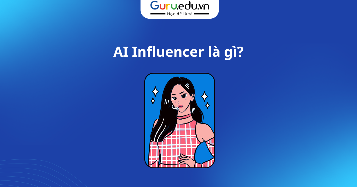 AI Influencer là gì?