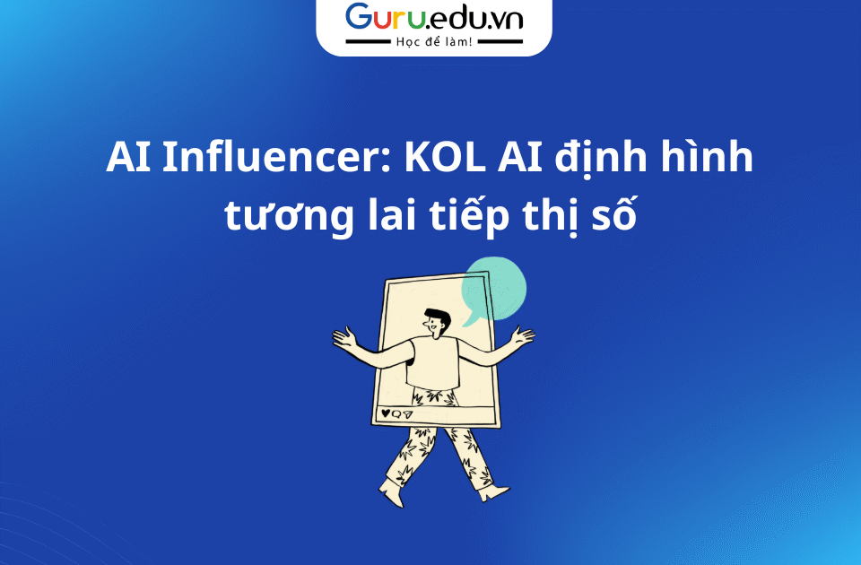 AI Influencer: KOL AI định hình tương lai tiếp thị số