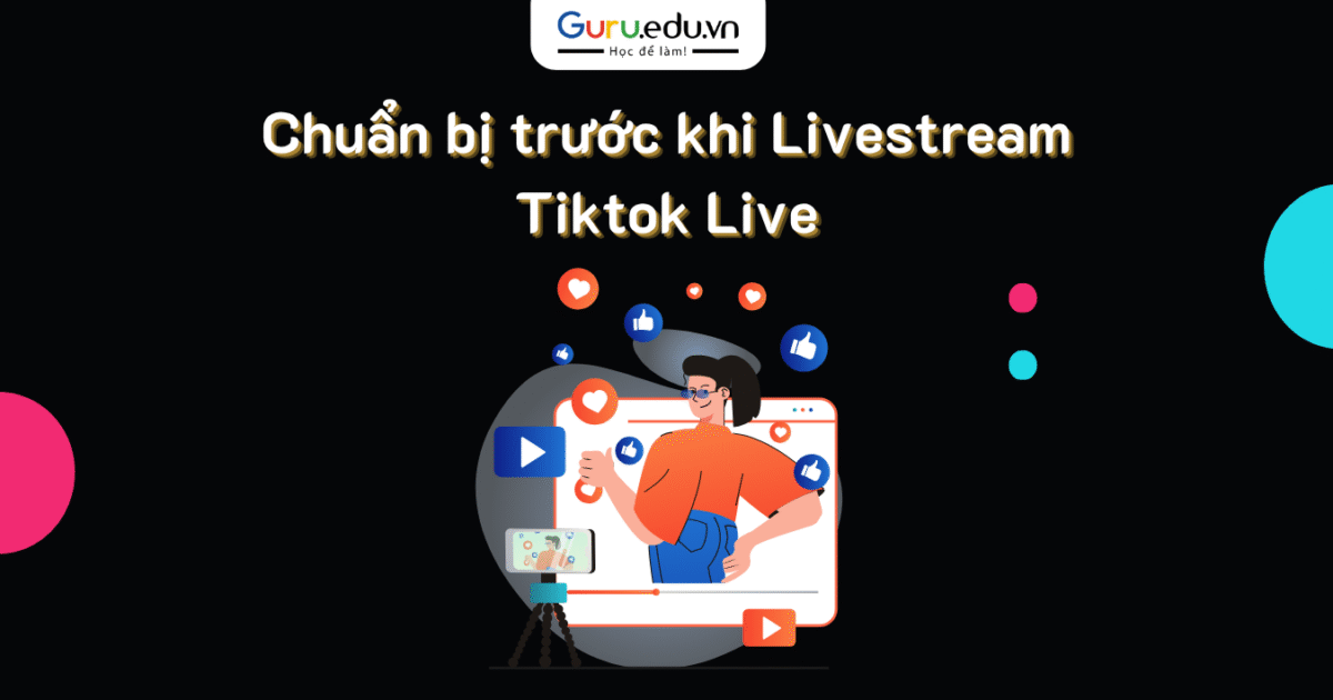Chuẩn bị trước khi livestream tiktok live