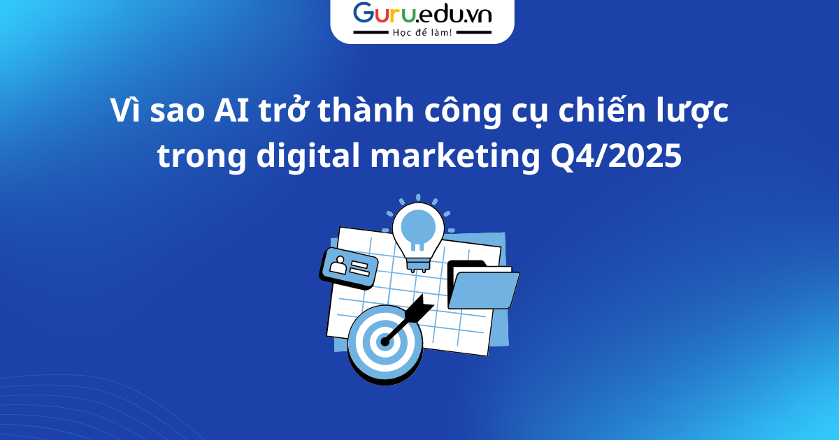Vì sao AI trở thành công cụ chiến lược trong digital marketing Q4/2025
