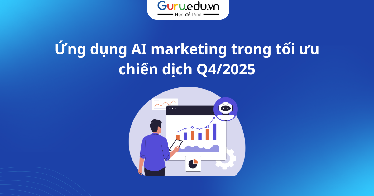 Ứng dụng AI marketing trong tối ưu chiến dịch Q4/2025